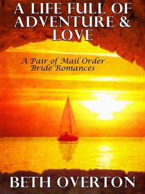 cover image of A Life Full of Adventure & Love (A Pair of Mail Order Bride Romances)